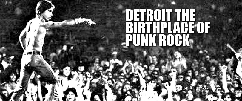 Detroit: Birthplace of Punk Rock - Iggy and the Stooges, The MC5, The Grande Ballroom 1967 - 1974